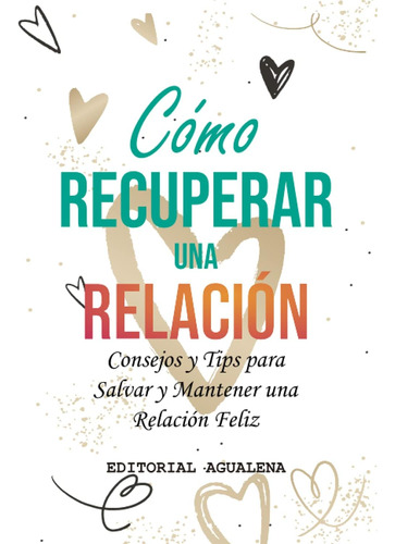 Libro: Cómo Recuperar Una Relación: Consejos Y Tips Para Sal