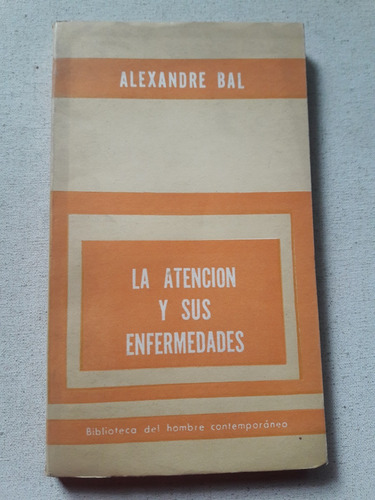 La Atención Y Sus Enfermedades - Alexandre Bal - 1960