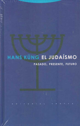 El Judaísmo. Pasado, Presente Y Futuro - Hans Küng