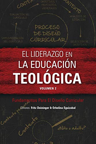 El Liderazgo En La Educacion Teologica Volumen 2: Fundamento