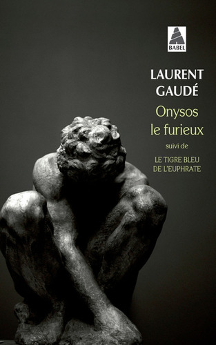 Onysos Le Furieux ; Le Tigre Bleu De L'euphrate  - Laurent G