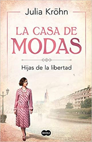 La Casa De Modas: Hijas De La Libertad - Julia Krohn- Suma *