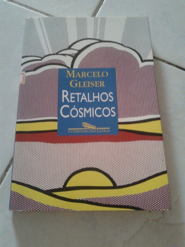 Retalhos Cósmicos Marcelo Gleiser