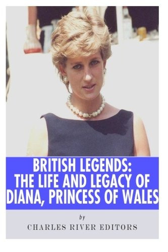 British Legends The Life And Legacy Of Diana, Princess Of Wa