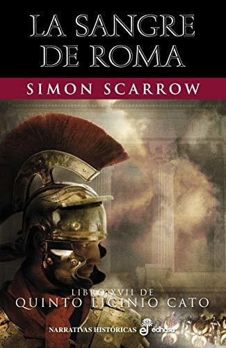 La Sangre De Roma Xvii, De Scarrow, Simon. Editorial Editora Y Distribuidora Hispano Americana, S.a., Tapa Dura En Español