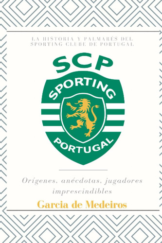 Libro: La Historia Y Palmarés Del Sporting Clube De Portugal