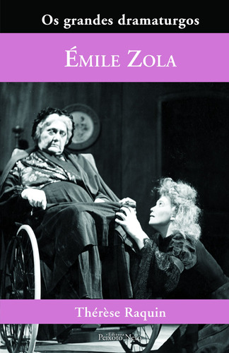 Thérèse Raquim, de Zola, Émile. Série Coleção Os grandes dramaturgos (26), vol. 26. Editora Peixoto Neto Ltda, capa dura em português, 2007