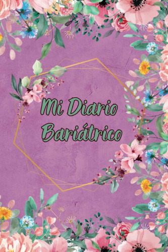 Libro: Mi Diario Bariátrico: Diario De Cirugía Bariátrica