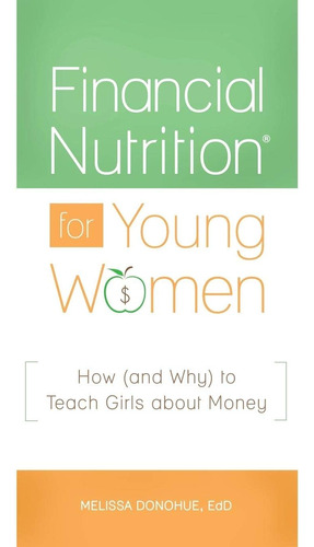 Libro: Financial Nutrition® For Young Women: How (and Why)