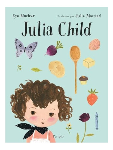 Julia Child - Kyo Maclear