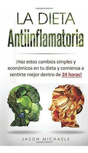 Libro : La Dieta Antiinflamatoria Haz Estos Cambios Simples.