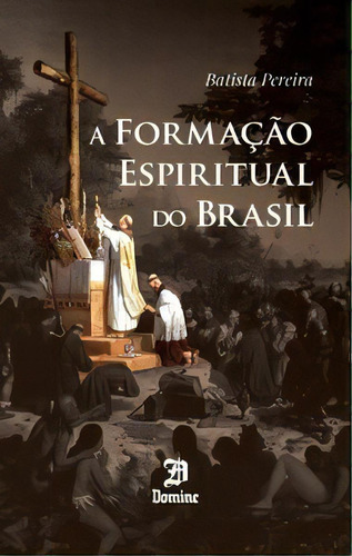 A Formação Espiritual Do Brasil, De Pereira Batista. Editora Domine Em Português