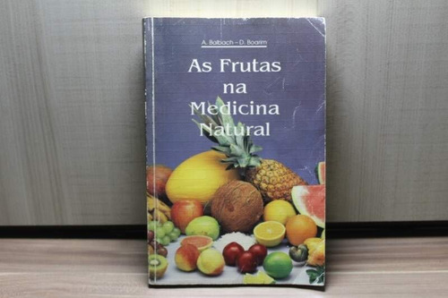 Livro As Frutas Na Medicina Natural - A. Balbach E D. Boarim