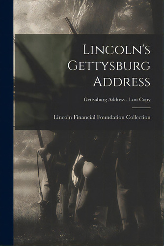 Lincoln's Gettysburg Address; Gettysburg Address - Lost Copy, De Lincoln Financial Foundation Collection. Editorial Hassell Street Pr, Tapa Blanda En Inglés