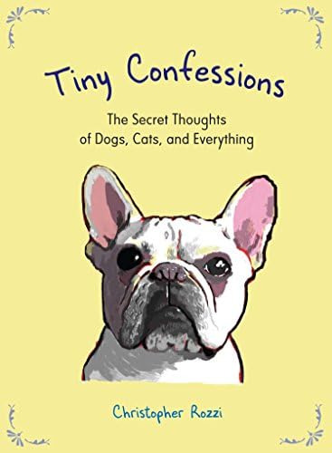 Libro: Tiny Confessions: The Secret Thoughts Of Dogs, Cats