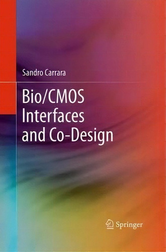 Bio/cmos Interfaces And Co-design, De Sandro Carrara., Vol. 1. Editorial Springer Verlag New York Inc, Tapa Blanda En Inglés