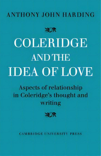 Coleridge And The Idea Of Love, De Anthony John Harding. Editorial Cambridge University Press, Tapa Blanda En Inglés