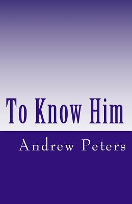 Libro To Know Him - Peters Faim, Andrew E.