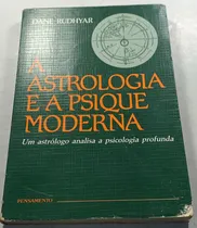 Comprar A Astrologia E A Psique Moderna De Dane Rudhyar