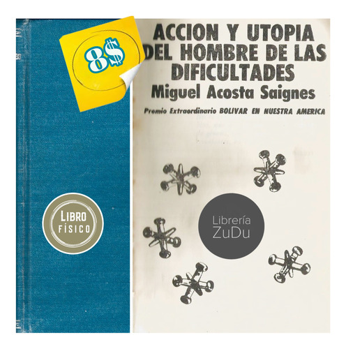 Acción Y Utopía Hombre Dificultades - Miguel Acosta Saignes