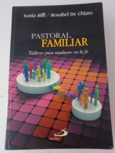 Pastoral Familiar. Talleres Para Madurar En La Fe