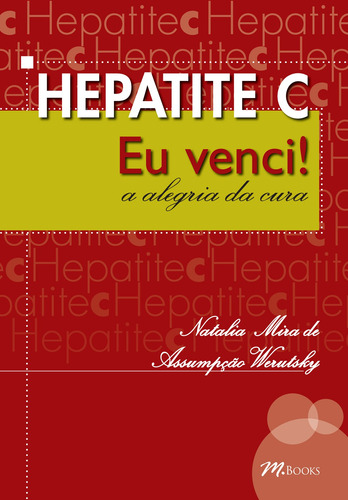 Hepatite C - Eu Venci!, de Werutsky, Natalia Mira de Assumpção. M.Books do Brasil Editora Ltda, capa mole em português, 2010