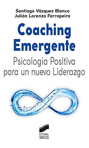 Coaching Emergente Psicologia Positiva Para Un Nuevo Lideraz