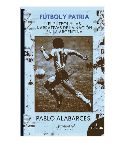 Futbol Y Patria - Pablo Alabarces