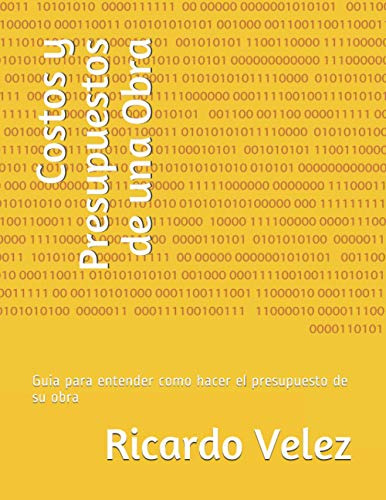 Costos Y Presupuestos De Una Obra: Guia Para Entender Como H