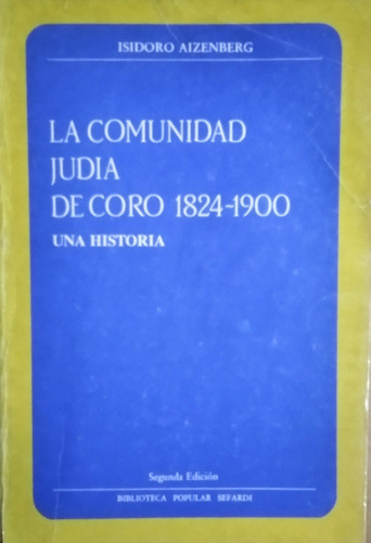 La Comunidad Judia De Coro 1824-1900 Isidoro Aizenberg (Usado)