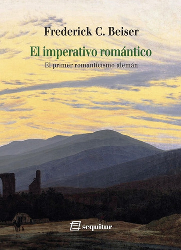 El Imperativo Romantico: El Primer Romanticismo Aleman