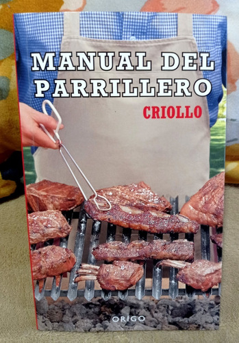 Manual Del Parrillero Criollo - Edt. Origo