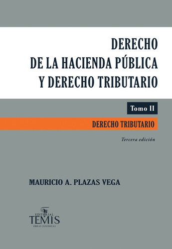 Derecho de la Hacienda Pública y Derecho Tributario: Tomo II, de Mauricio Alfredo Plazas Vega. Serie 9583511448, vol. 1. Editorial Temis, tapa dura, edición 2017 en español, 2017