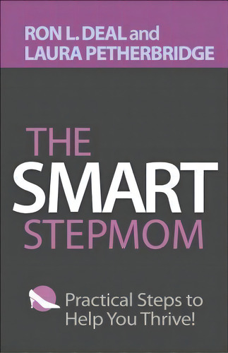 The Smart Stepmom : Practical Steps To Help You Thrive, De Ron L. Deal. Editorial Baker Publishing Group, Tapa Blanda En Inglés