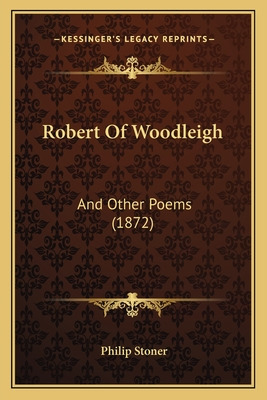 Libro Robert Of Woodleigh: And Other Poems (1872) - Stone...