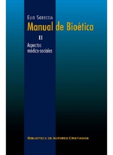 Manual De Bioética. Ii: Aspectos Médico-sociales, De Elio Sgreccia. Editorial B.a.c. Biblioteca De Autores Cristianos, Tapa Blanda En Español