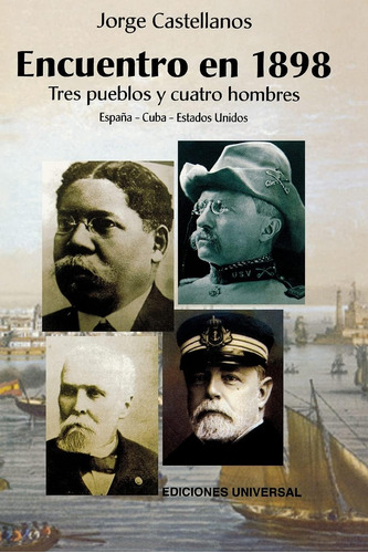 Libro: Encuentro En 1898: Tres Pueblos Y Cuatro Hombres (spa