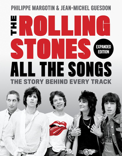 Rolling Stones All the Songs Expanded Edition, de Margotin, Philippe. Editorial Black Dog & Leventhal, tapa dura en inglés, 2022