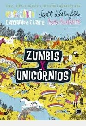 Zumbis X Unicórnios / Ficção Norte-ameri Cassandra Clare - 