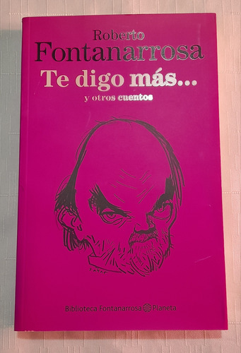 Libro De Fontanarrosa Te Digo Mas...