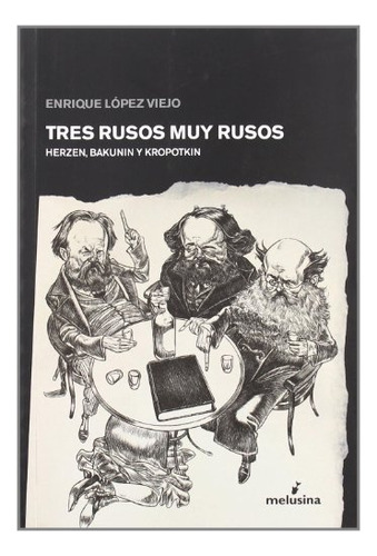 Tres Rusos Muy Rusos : Herzen, Bakunin Y Kropotkin