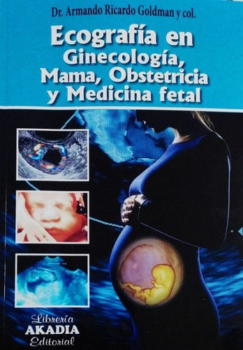 Ecografia En Ginecologia, Mama, Obstetricia Y Medi - Goldman