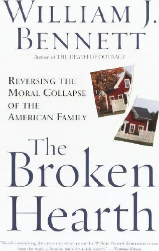 The Broken Hearth, De Dr William J Bennett. Editorial Random House Usa Inc, Tapa Blanda En Inglés