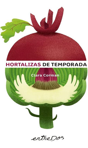 Hortalizas De Temporada, de Clara Corman. Editorial Entredos, tapa blanda, edición 1 en español
