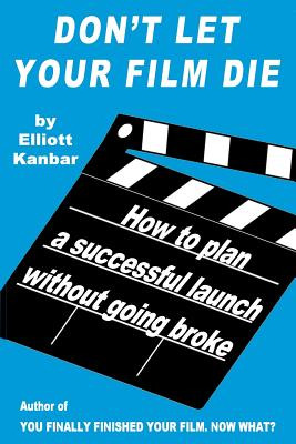 Libro Don't Let Your Film Die: How To Plan A Successful L...