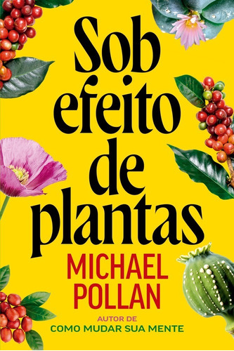 Sob Efeito De Plantas, De Michael Pollan. Editora Intrínseca Ltda, Capa Mole, Edição Brochura Em Português, 2023