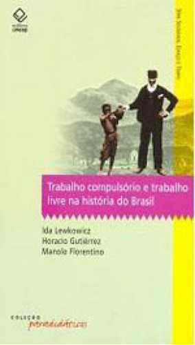 Trabalho Compulsório E Trabalho Livre Na História Do Brasi, De Florentino, Manolo. Editora Unesp, Capa Mole Em Português