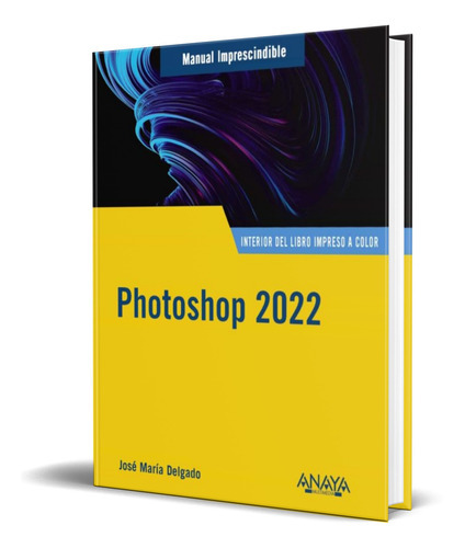 Photoshop 2022, De Jose Maria Delgado. Editorial Anaya Multimedia, Tapa Dura En Español, 2022