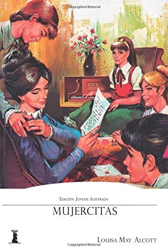 Mujercitas Edicion Juvenil Ilustrada (spanish Edition)