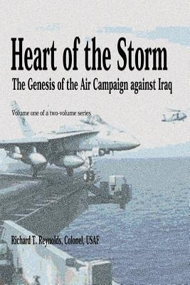 Heart Of The Storm - The Genesis Of The Air Campaign Agai...